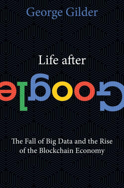 Cover of the book Life After Google by George Gilder, Gateway Editions