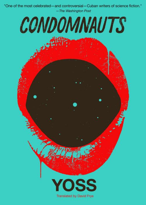 Cover of the book Condomnauts by Yoss, David Frye, Restless Books