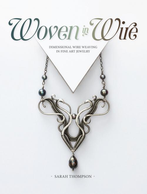 Cover of the book Woven in Wire by Sarah Thompson, F+W Media