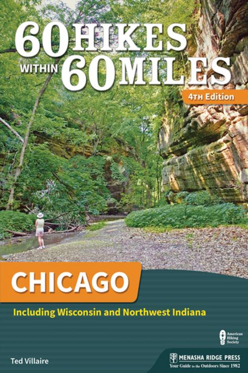 Cover of the book 60 Hikes Within 60 Miles: Chicago by Ted Villaire, Menasha Ridge Press
