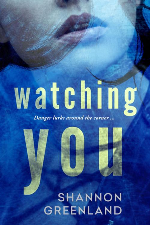 Cover of the book Watching You by Shannon Greenland, Entangled Publishing, LLC