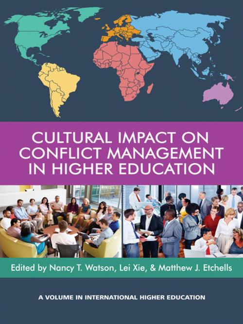 Cover of the book Cultural Impact on Conflict Management in Higher Education by Nancy T. Watson, Lei Xie, Matthew J. Etchells, Information Age Publishing