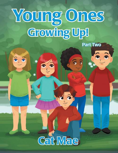 Cover of the book Young Ones Growing Up! Part Two by Cat Mae, AuthorCentrix, Inc.