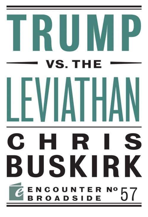 Cover of the book Trump vs. the Leviathan by Chris Buskirk, Encounter Books