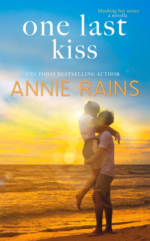 Cover of the book One Last Kiss by Annie Rains, NYLA