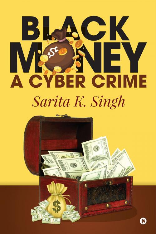 Cover of the book Black Money: A Cyber Crime by Sarita K. Singh, Notion Press