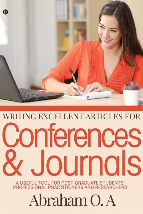 Cover of the book Writing Excellent Articles for Conferences & Journals by Abraham O. A, Notion Press