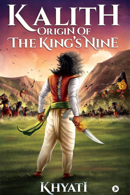 Cover of the book Kalith : Origin of The King’s Nine by Khyati, Notion Press