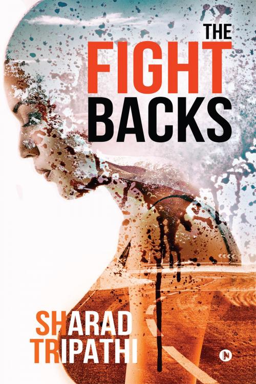 Cover of the book The Fight Backs by Sharad Tripathi, Notion Press