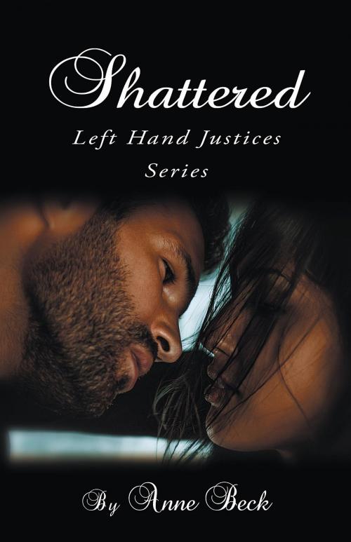 Cover of the book Shattered by Anne Beck, Westwood Books Publishing LLC
