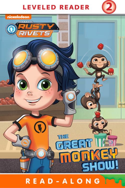 Cover of the book The Great Monkey Show! (Rusty Rivets) by Nickelodeon Publishing, Nickelodeon Publishing