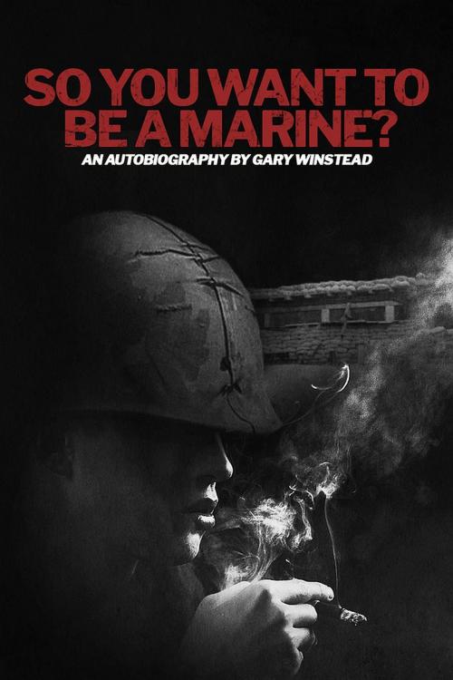 Cover of the book So You Want to be a Marine? by Gary Winstead, Crimson Cloak Publishing