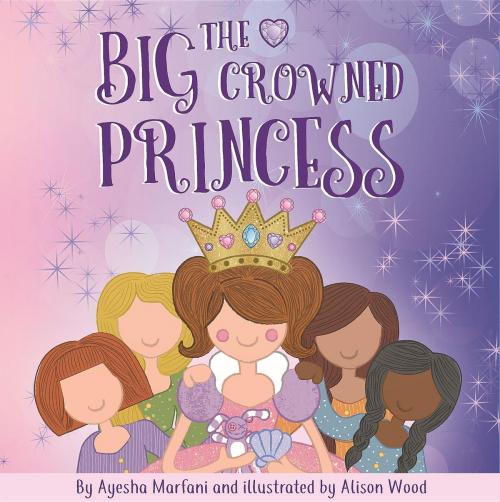 Cover of the book The Big-Crowned Princess by Ayesha Marfani, Crimson Cloak Publishing