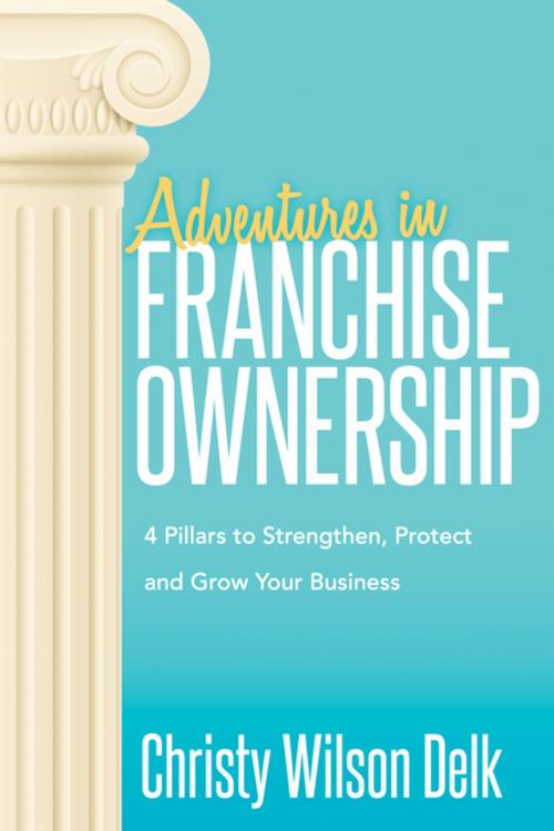 Cover of the book Adventures in Franchise Ownership by Christy Wilson Delk, Morgan James Publishing