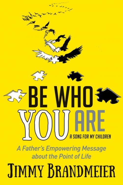 Cover of the book Be Who You Are by Jimmy Brandmeier, Morgan James Publishing
