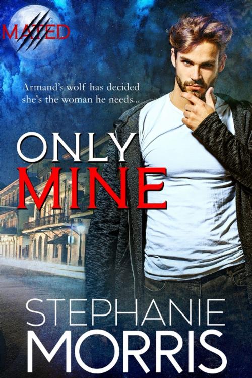 Cover of the book Only Mine by Stephanie Morris, Carnal Imprint Publishing