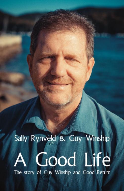 Cover of the book A Good Life by Sally Rynveld, Guy Winship, Ginninderra Press