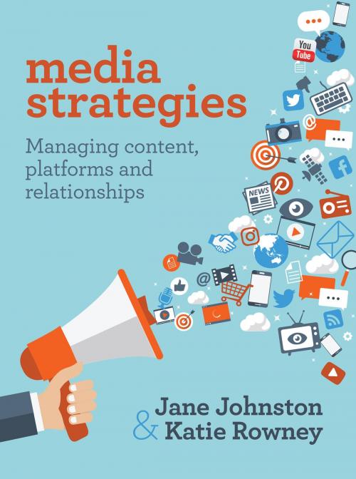 Cover of the book Media Strategies by Jane Johnston, Katie Rowney, Allen & Unwin