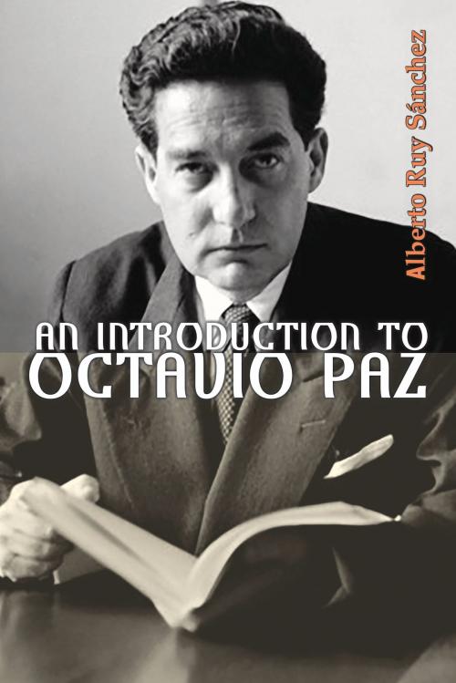 Cover of the book An Introduction to Octavio Paz by Alberto Ruy Sanchez, Mosaic Press