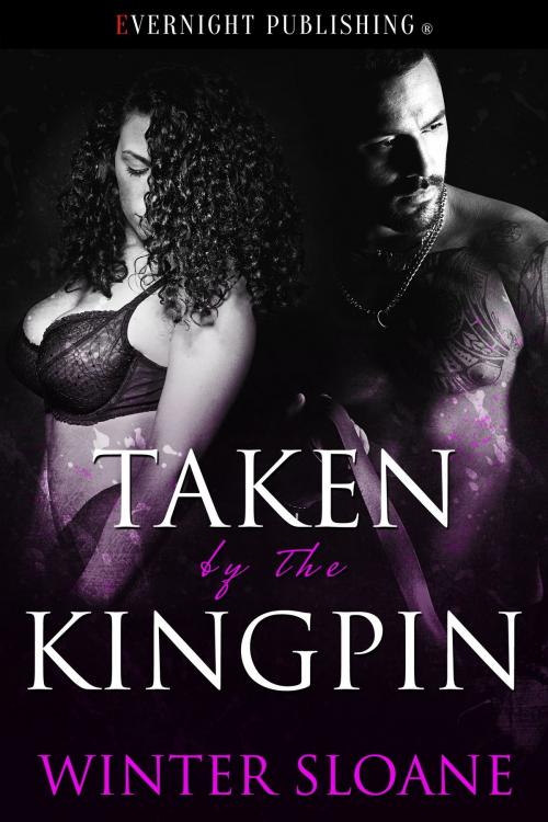 Cover of the book Taken by the Kingpin by Winter Sloane, Evernight Publishing