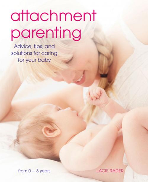 Cover of the book Attachment Parenting by Lacie Rader, Ryland Peters & Small