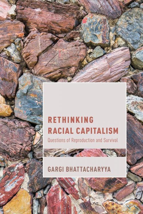 Cover of the book Rethinking Racial Capitalism by Gargi Bhattacharyya, Professor of Sociology, Rowman & Littlefield International