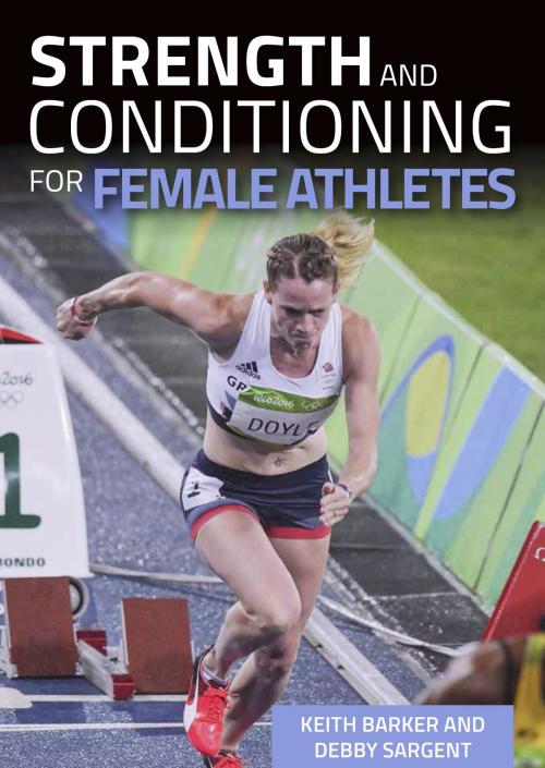 Cover of the book Strength and Conditioning for Female Athletes by Keith Barker, Debby Sargent, Crowood