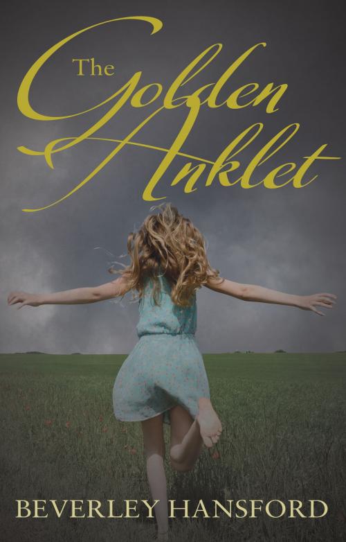 Cover of the book The Golden Anklet by Beverly Hansford, Troubador Publishing Ltd