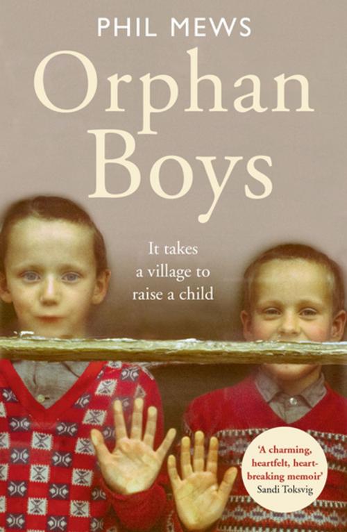 Cover of the book Orphan Boys - It Takes a Village to Raise a Child by Phil Mews, John Blake Publishing