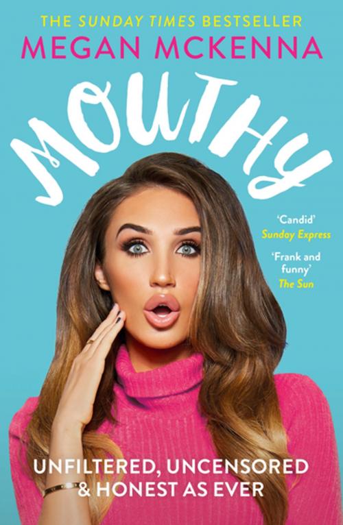 Cover of the book Mouthy - Unfiltered, Uncensored & Honest as Ever by Megan McKenna, John Blake Publishing