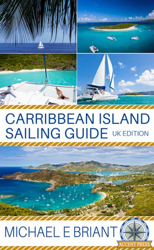 Cover of the book Caribbean Islands Cruising Guide by Michael Briant, Accent Press