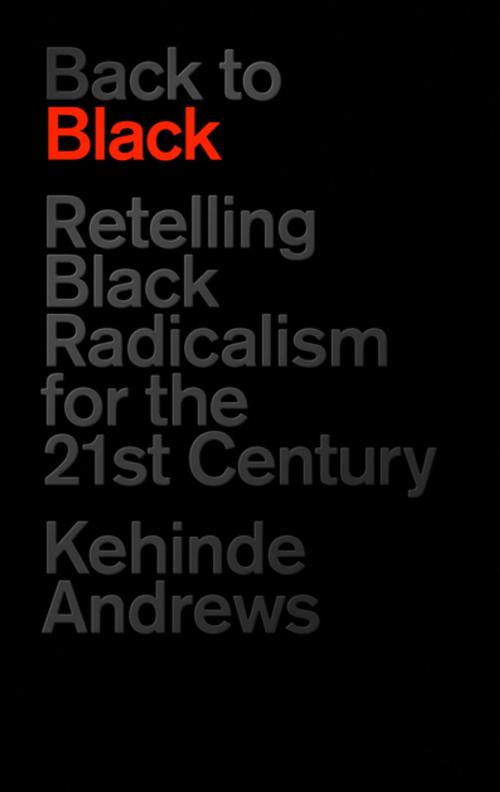 Cover of the book Back to Black by Kehinde Andrews, Zed Books