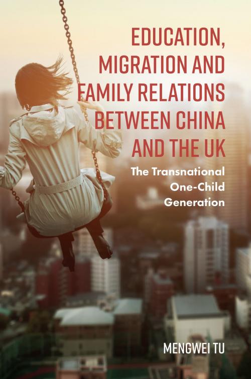 Cover of the book Education, Migration and Family Relations Between China and the UK by Mengwei Tu, Emerald Publishing Limited