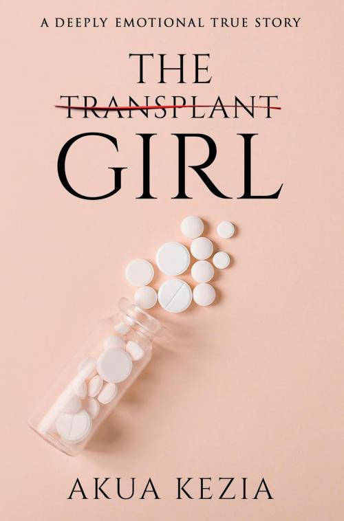 Cover of the book The Transplant Girl by AKUA KEZIA, Akua Kezia