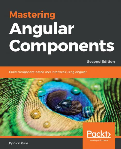 Cover of the book Mastering Angular Components by Gion Kunz, Packt Publishing