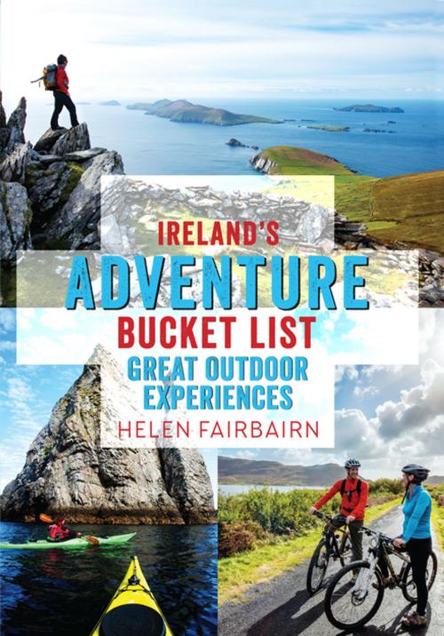 Cover of the book Ireland's Adventure Bucket List by Helen Fairbairn, Gill Books