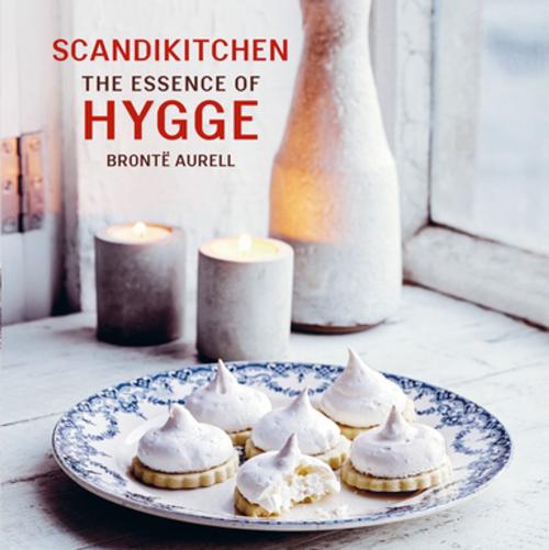 Cover of the book ScandiKitchen: The Essence of Hygge by Bronte Aurell, Ryland Peters & Small