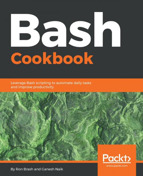 Cover of the book Bash Cookbook by Ron Brash, Ganesh Sanjiv Naik, Packt Publishing