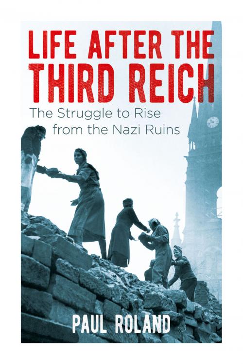 Cover of the book Life After the Third Reich by Paul Roland, Arcturus Publishing