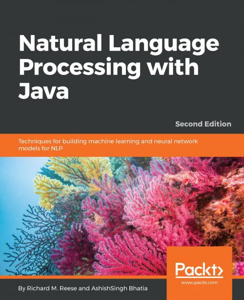Cover of the book Natural Language Processing with Java by Richard M. Reese, AshishSingh Bhatia, Packt Publishing