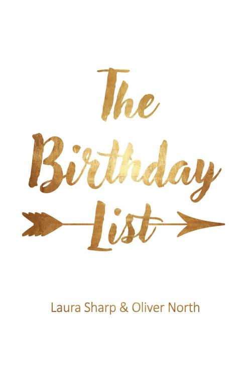 Cover of the book The Birthday List by Laura Sharp, Oliver North, Troubador Publishing Ltd