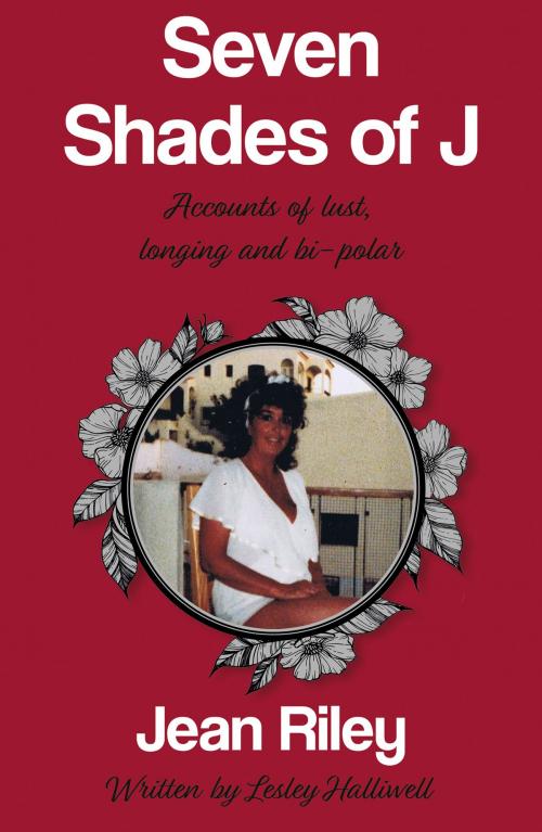 Cover of the book Seven Shades of J by Jean Riley, Lesley Halliwell, Troubador Publishing Ltd