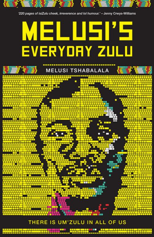 Cover of the book Melusi’s Everyday Zulu by Melusi Tshabalala, Jonathan Ball Publishers