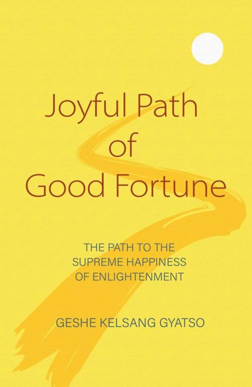 Cover of the book Joyful Path of Good Fortune by Venerable Geshe Kelsang Gyatso, Rinpoche, Tharpa Publications
