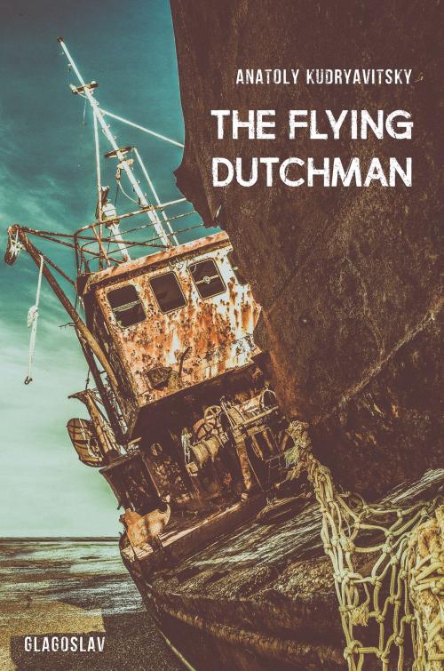Cover of the book The Flying Dutchman by Anatoly Kudryavitsky, Glagoslav Publications B.V.