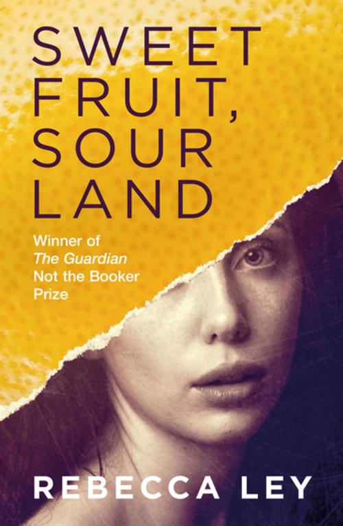 Cover of the book Sweet Fruit, Sour Land by Rebecca Ley, Sandstone Press Ltd