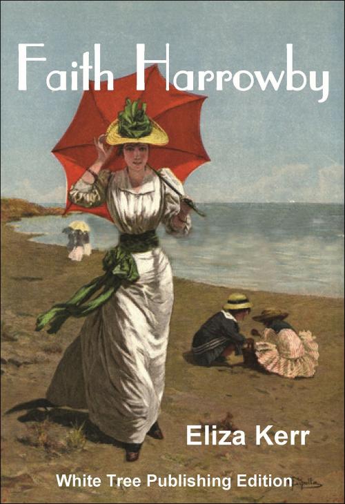 Cover of the book Faith Harrowby by Eliza Kerr, White Tree Publishing