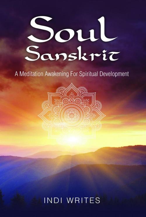 Cover of the book Soul Sanskrit by Indi Writes, Indira Dias