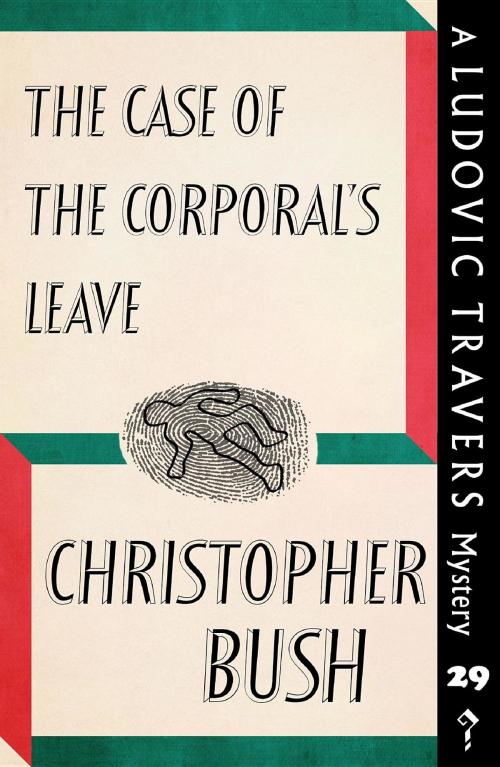 Cover of the book The Case of the Corporal's Leave by Christopher Bush, Dean Street Press