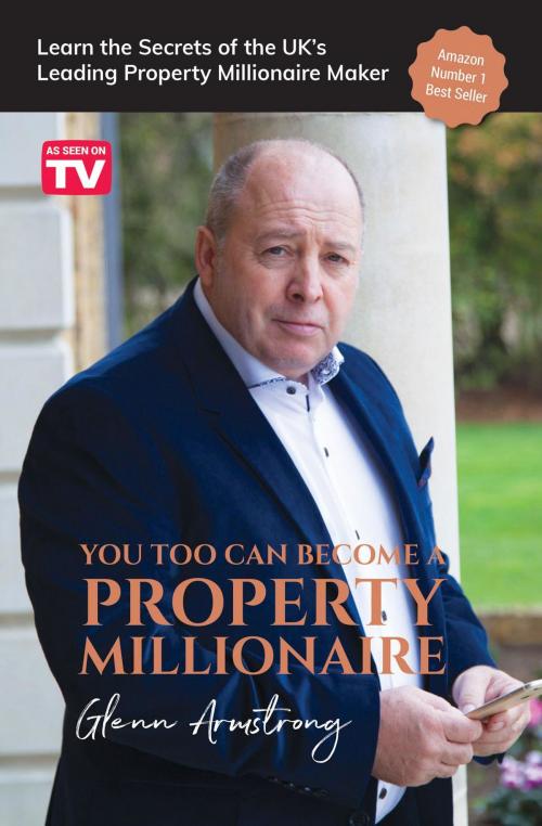 Cover of the book You Too Can Become a Property Millionaire by Glenn Armstrong, Filament Publishing